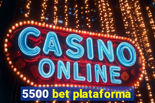 5500 bet plataforma